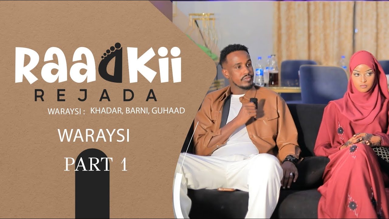 PART 1 / RAADKII RAJADA WARAYSI AAD U XIISO BADAN BARNI KHADAR IYO GUHAAD