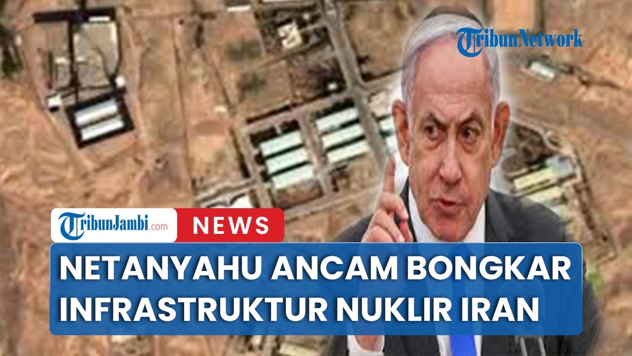 Netanyahu Gertak Akan Bongkar Infrastruktur Nuklir Iran