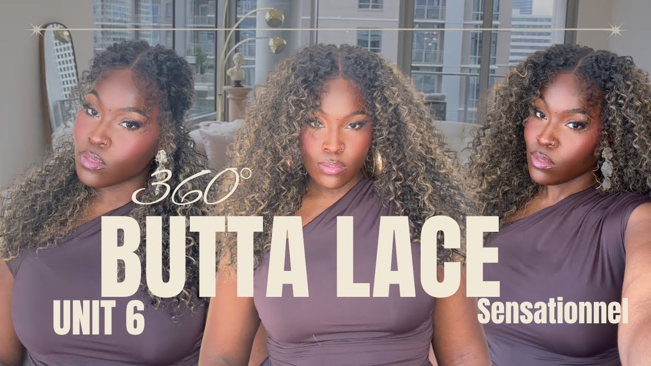 BIG HAIR DO WE CARE?! | Sensationnel 360 Butta Lace - UNIT 6