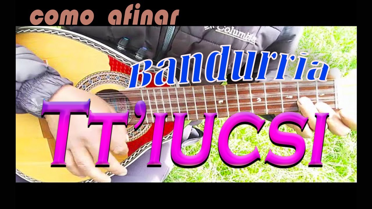 TUTORIAL AFINACION BANDURRIA - ESTILO TTÌUCSI