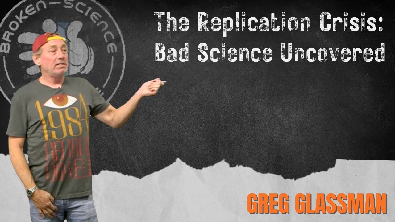 Greg Glassman - The Replication Crisis: Bad Science Uncovered