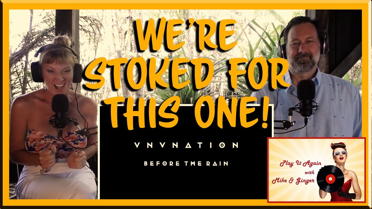 BEFORE THE RAIN - Mike  & Ginger React to VNV Nation