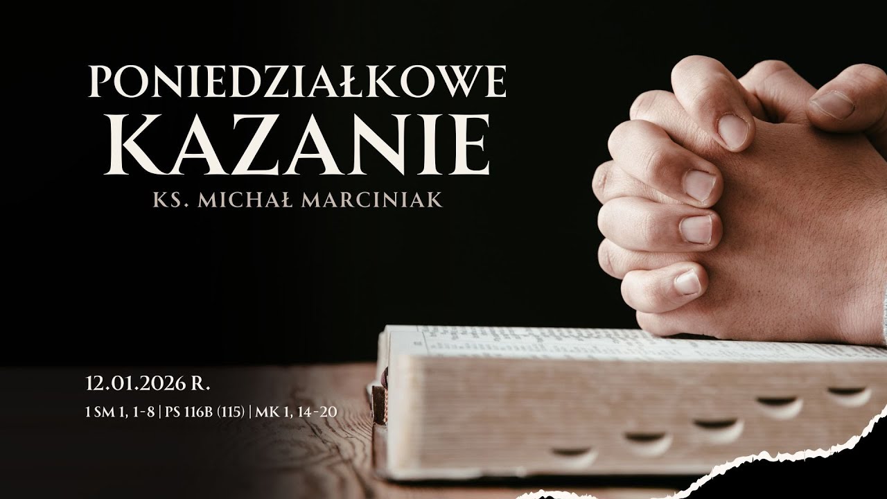 kazanie, modlitwa o uzdrowienie, uwielbienie 12.01.2026 r. - Ks. Michał Marciniak