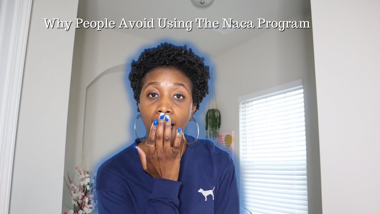 NACA SERIES: 3 Reasons People Are Choosing Not To Use The NACA Program