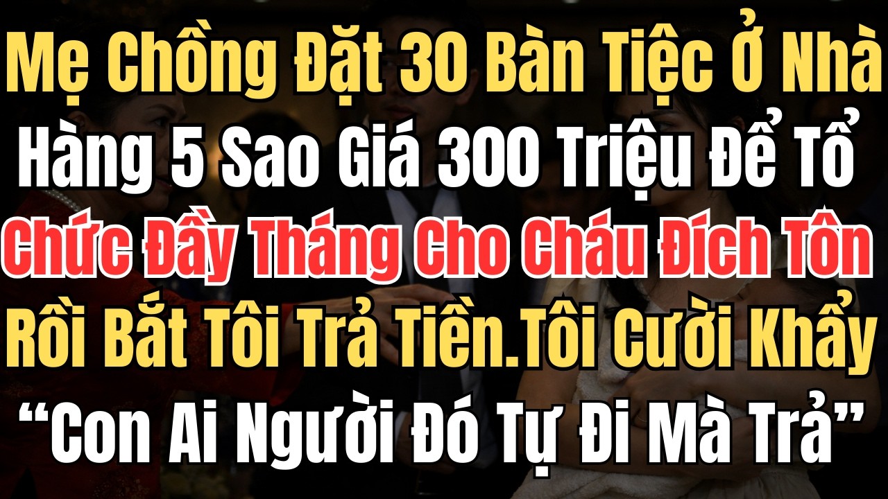 Mẹ Chồng Đặt 30 Bàn Tiệc Ở Nhà Hàng 5 Sao Giá 30 Triệu Để Tổ Chức Đầy Tháng Cho Cháu.