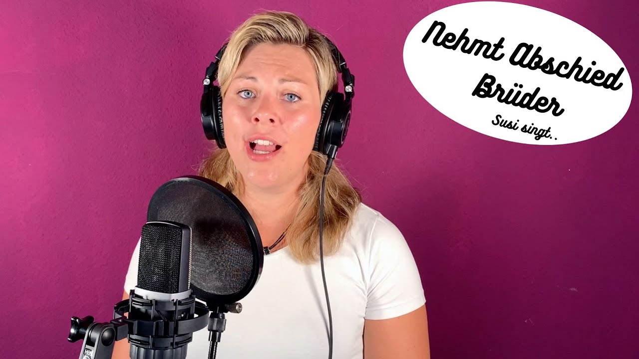 Nehmt Abschied Brüder - Susi singt..