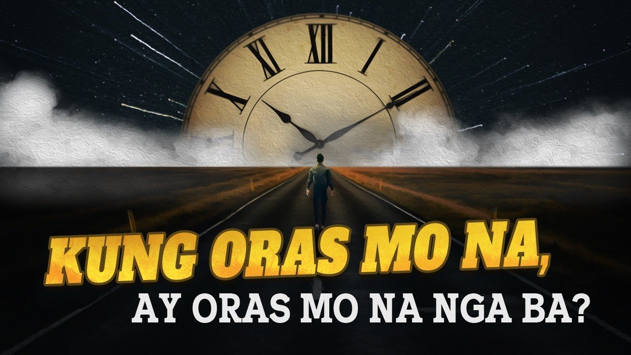 KUNG ORAS MO NA, AY ORAS MO NA NGA BA?