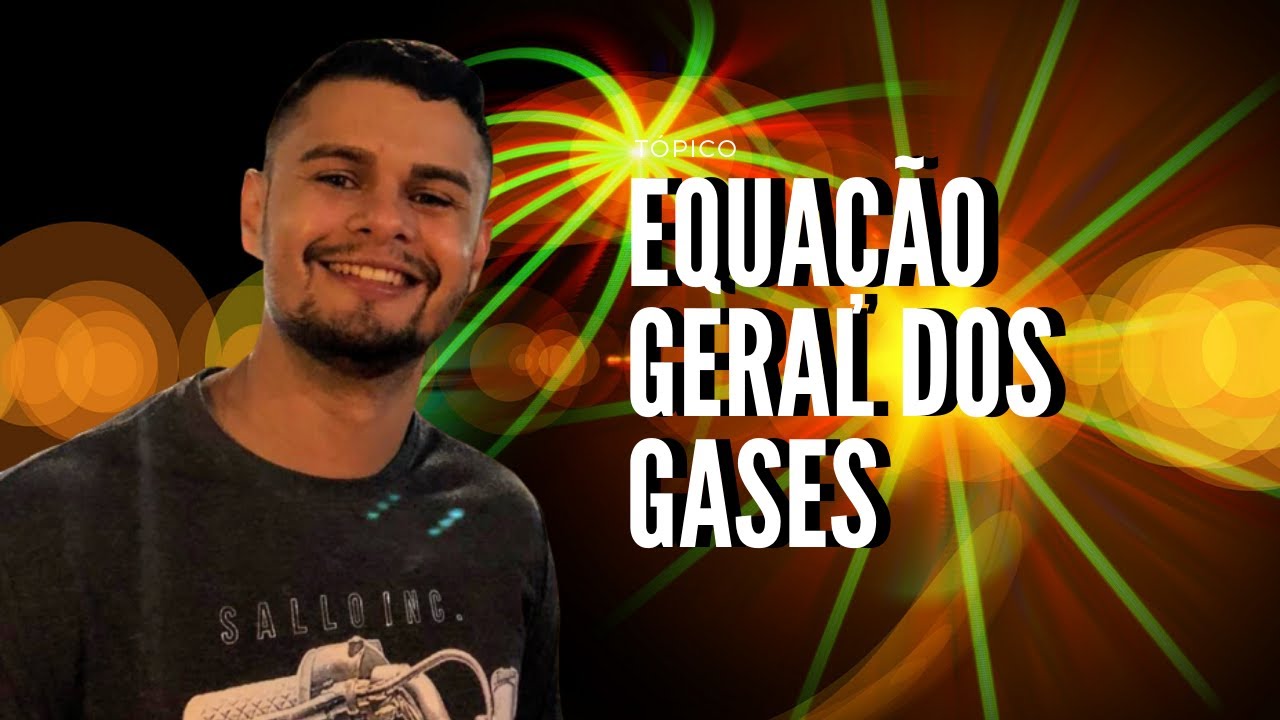 Equação Geral dos Gases
