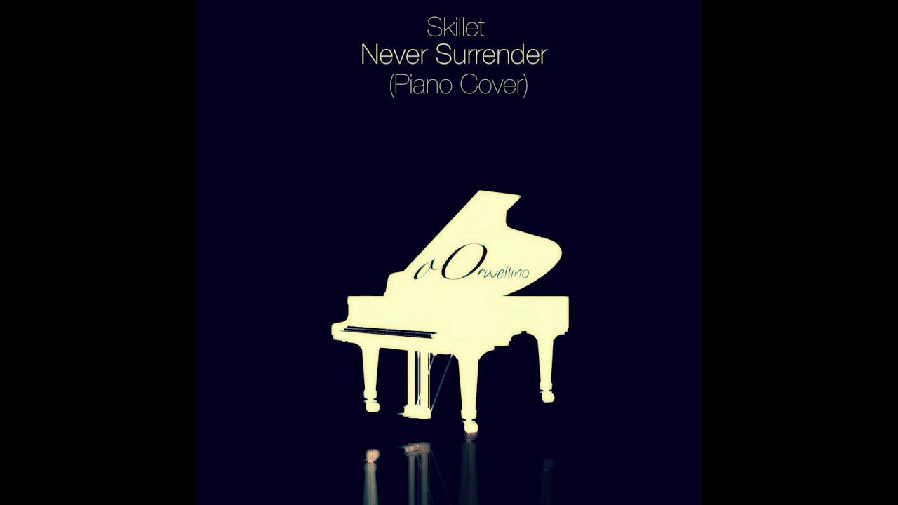 Never Surrender - Skillet (Piano Cover)