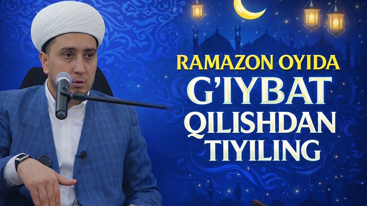 RAMAZON OYIDA G'IYBAT QILISHDAN TIYILING