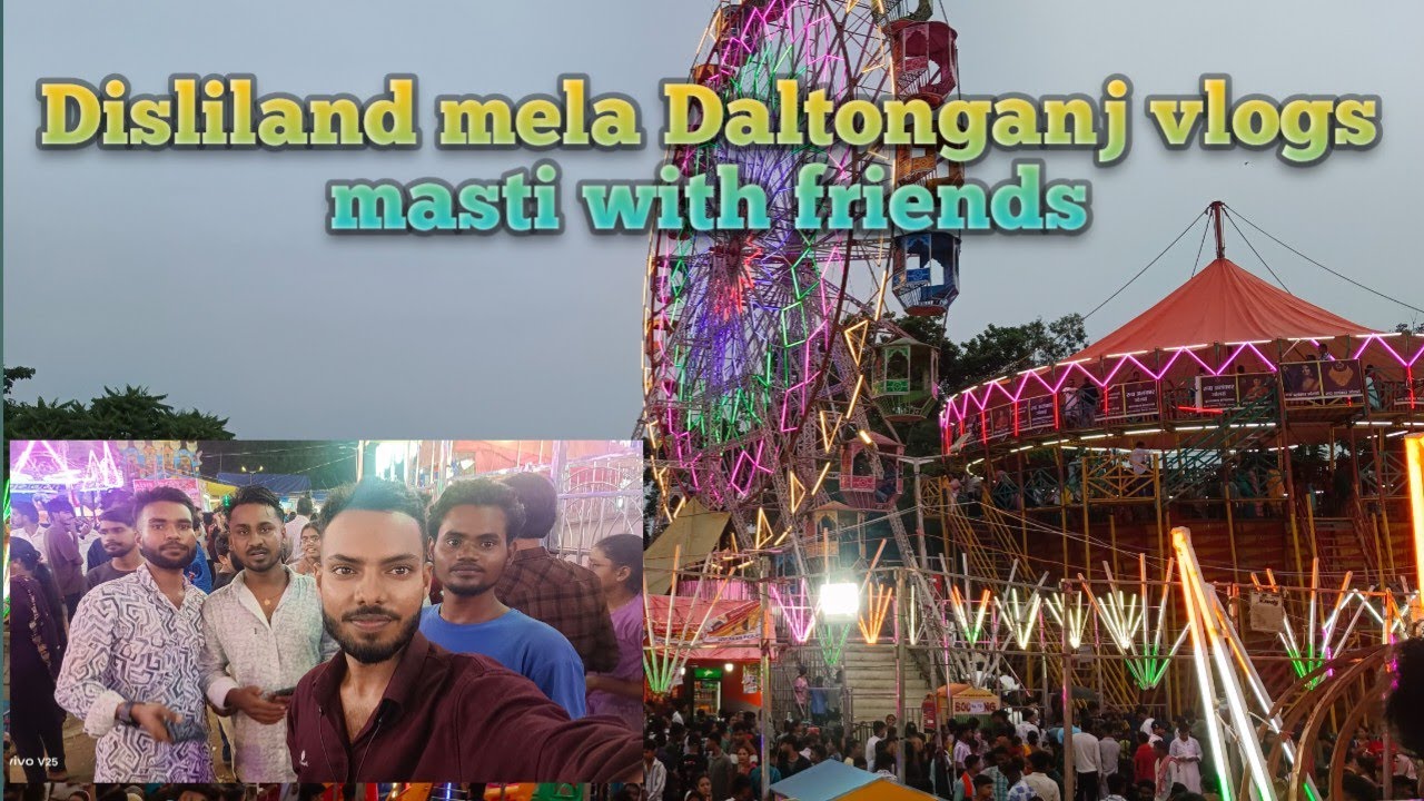 Disliland mela Daltonganj vlogs masti with friends 🥰🥰