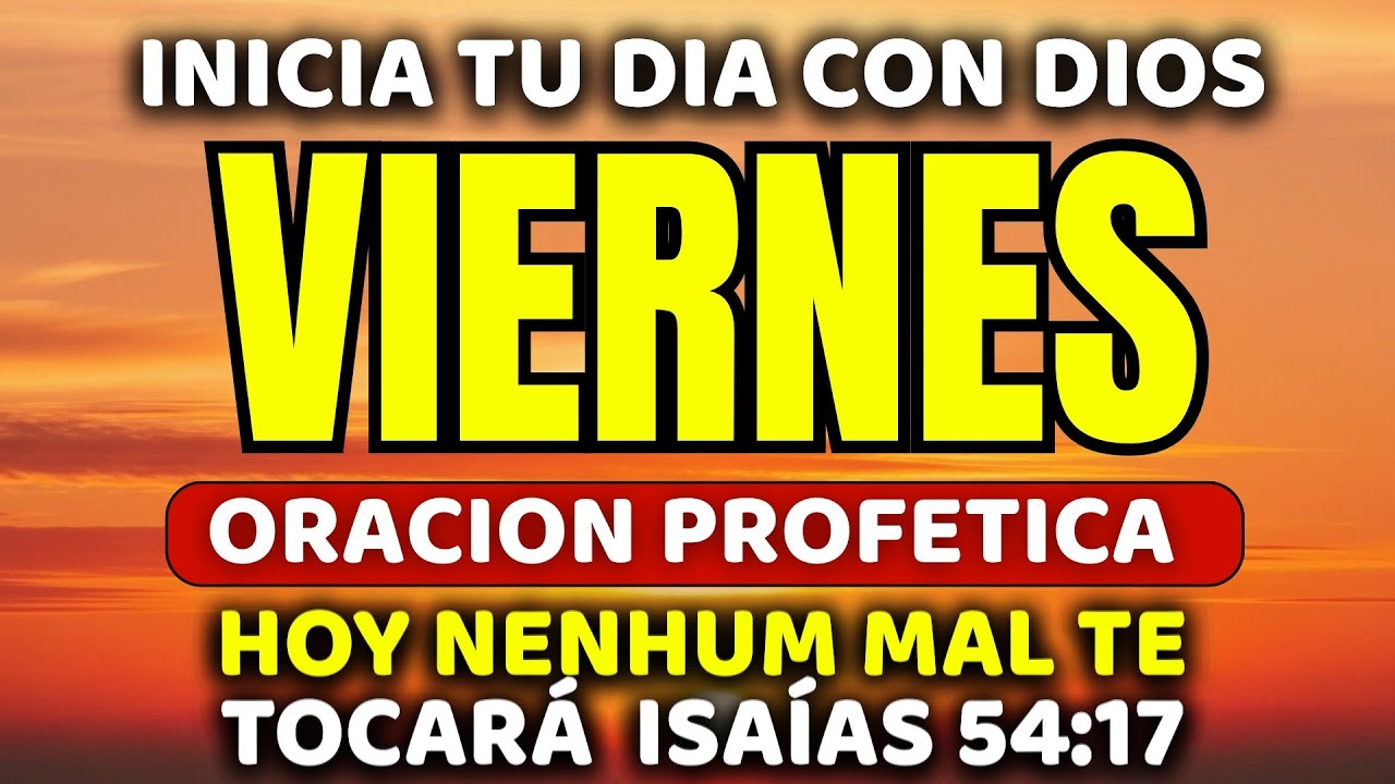 Inicia TU VIERNES CON DIOS | Ninguna arma forjada prosperará contra ti | Oración con Isaías 54:17