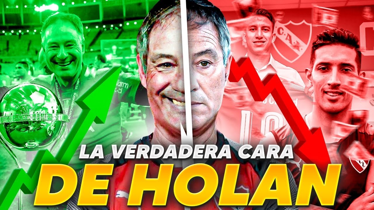 La HISTORIA COMPLETA de HOLAN en INDEPENDIENTE