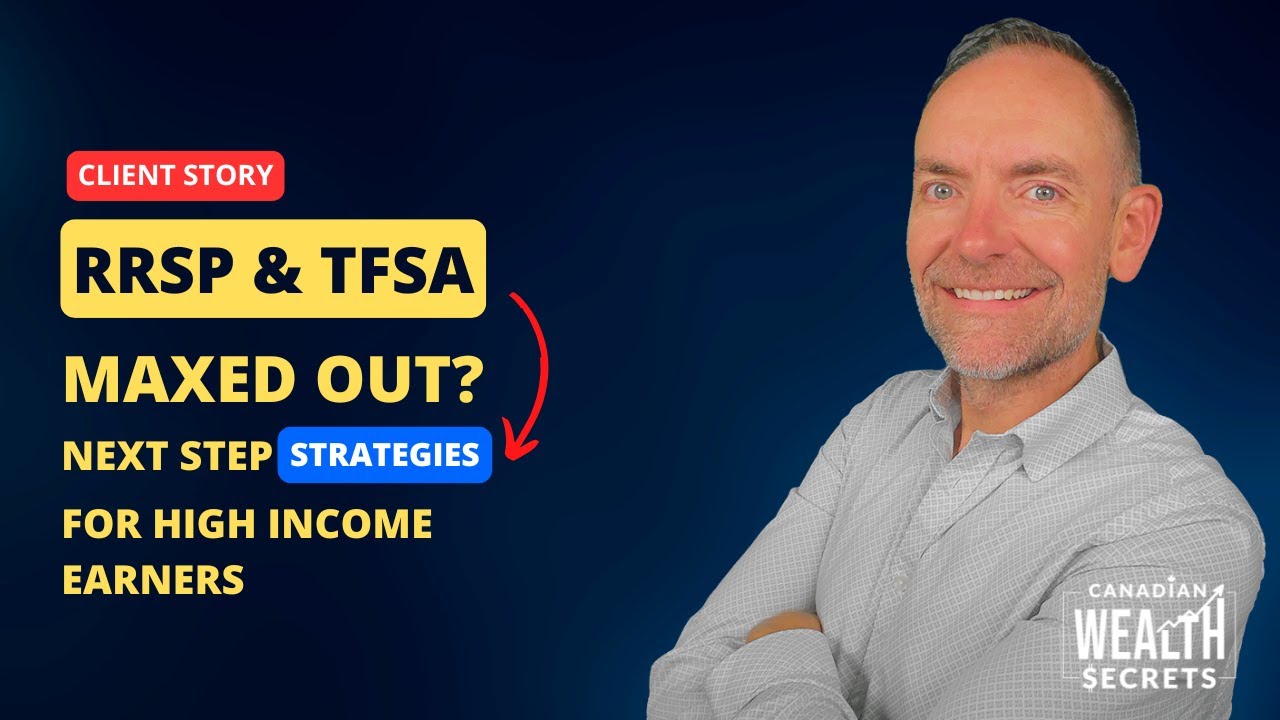 Ep126: RRSP & TFSA Maxed Out? Next Step Strategies For High Income Earners