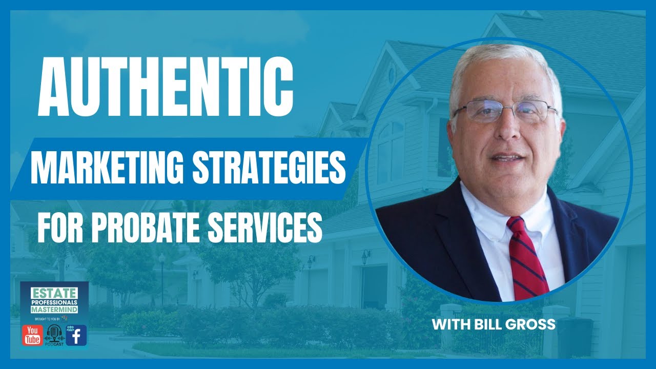 Authentic Marketing Strategies for Probate Services