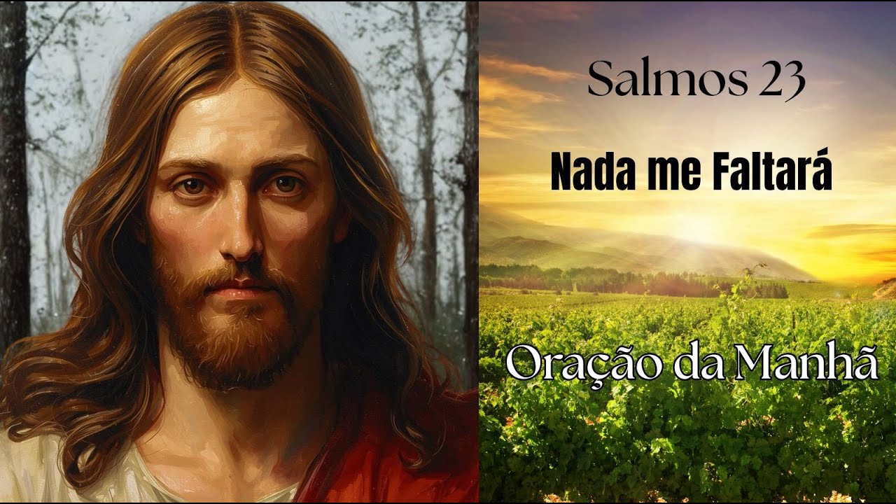 SALMO 23 (NA ÍNTEGRA) + ORAÇÃO DA MANHÃ | Mesmo no Vale, Deus Está Com Você