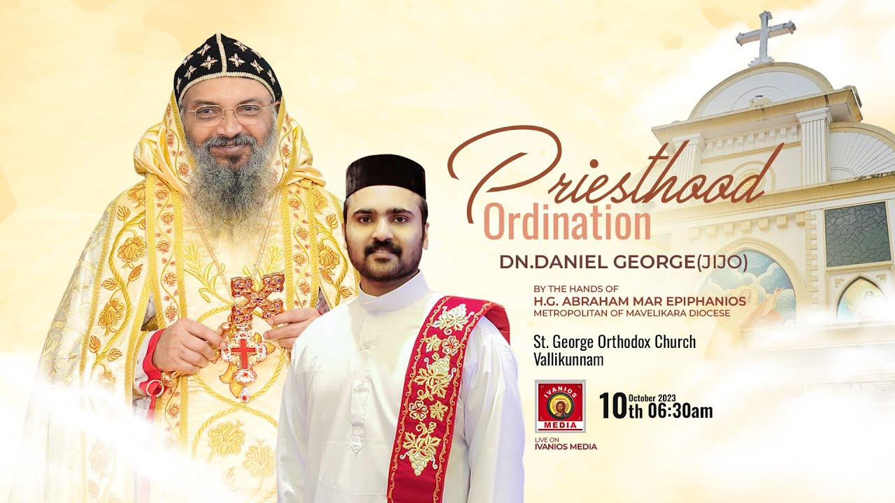 PRIESTHOOD ORDINATION - Dn. Daniel George(Jijo) | H.G. Abraham Mar Epiphanios Metropolitan | LIVE.