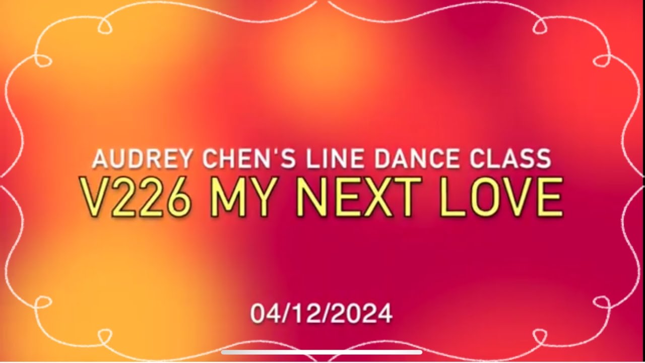 My Next Love  V226🌻🌷🌹  Audrey Chen's Line dance class (tutorial & dance中文教學）4/12/2024