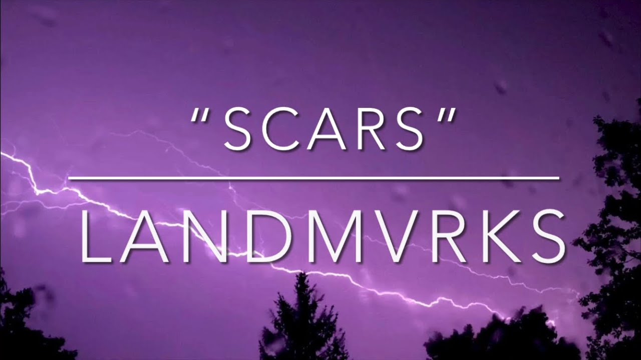 &ldquo;Scars&rdquo; by LANDMVRKS (LYRICS!!!)