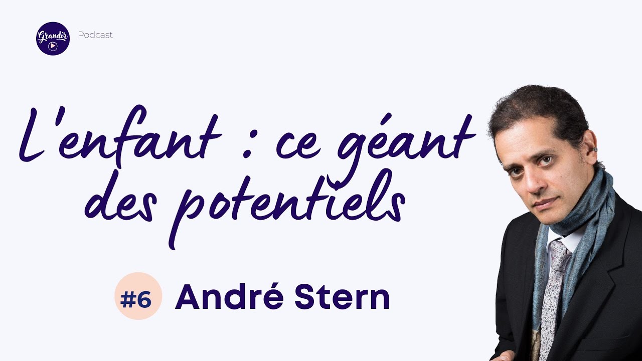 #6 André Stern : Voir l'enfant pour ce qu'il est: un géant des potentiels
