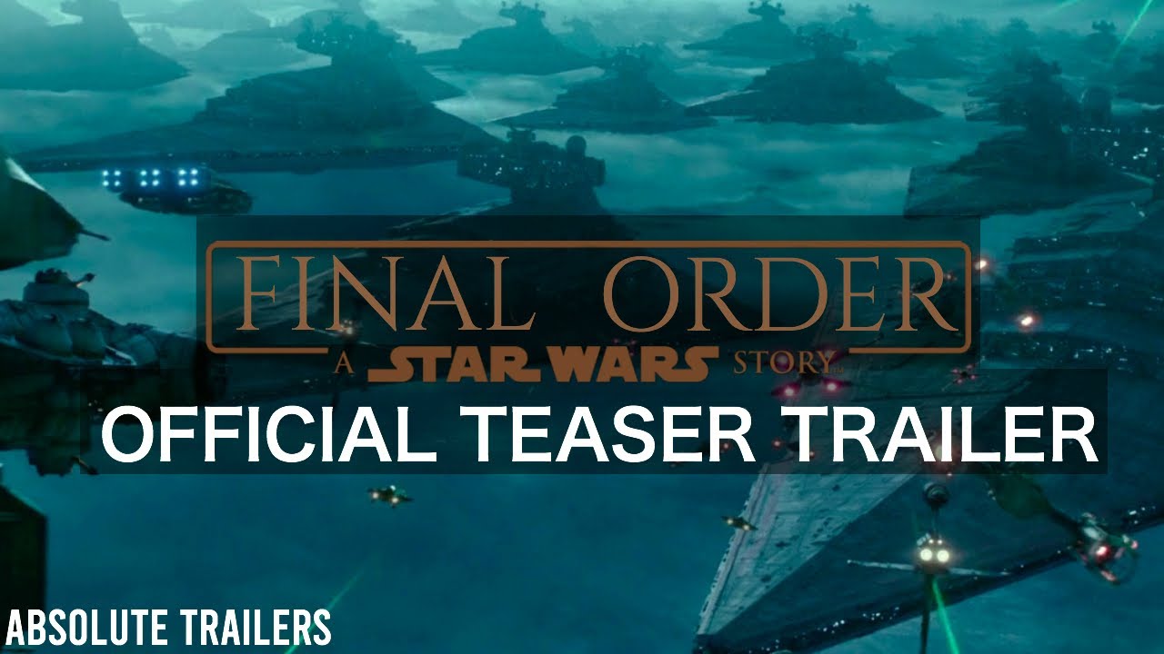 FINAL ORDER: A STAR WARS STORY | Rogue One Teaser Trailer Style