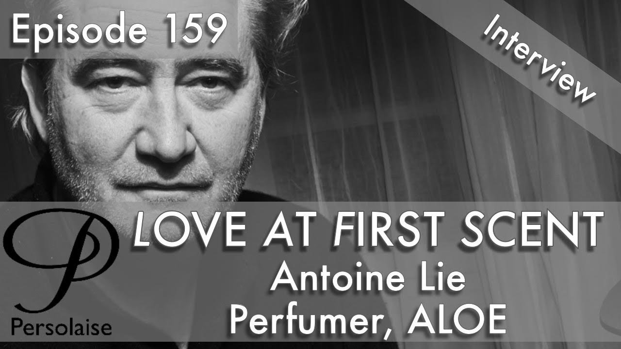 Live interview with perfumer Antoine Lie on Persolaise Love At First Scent ep 159