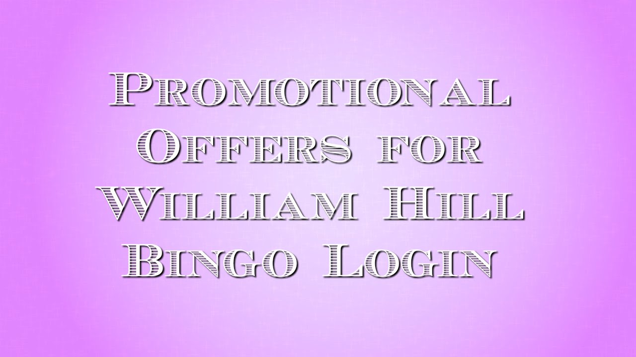 Promotional Offers for William Hill Bingo Login