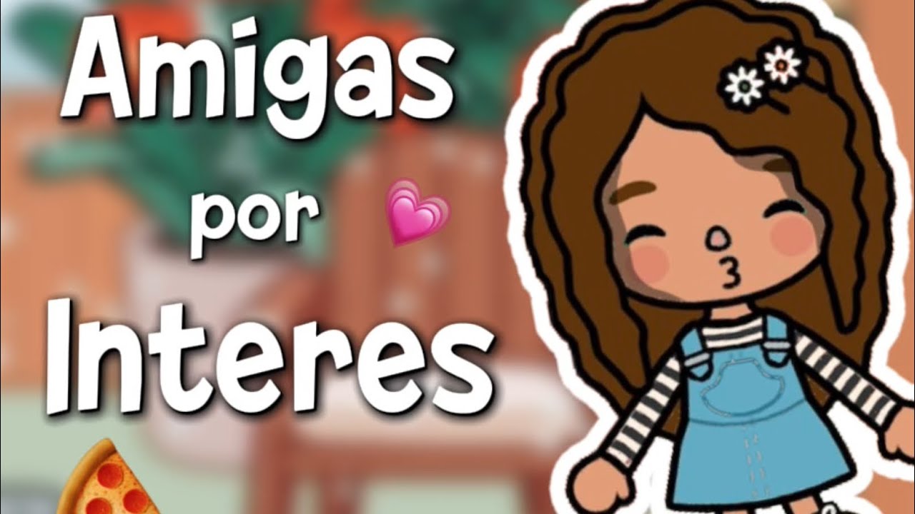 Amigas por interés (primer video)💗🌷💞 TOCA BOCA WORLD