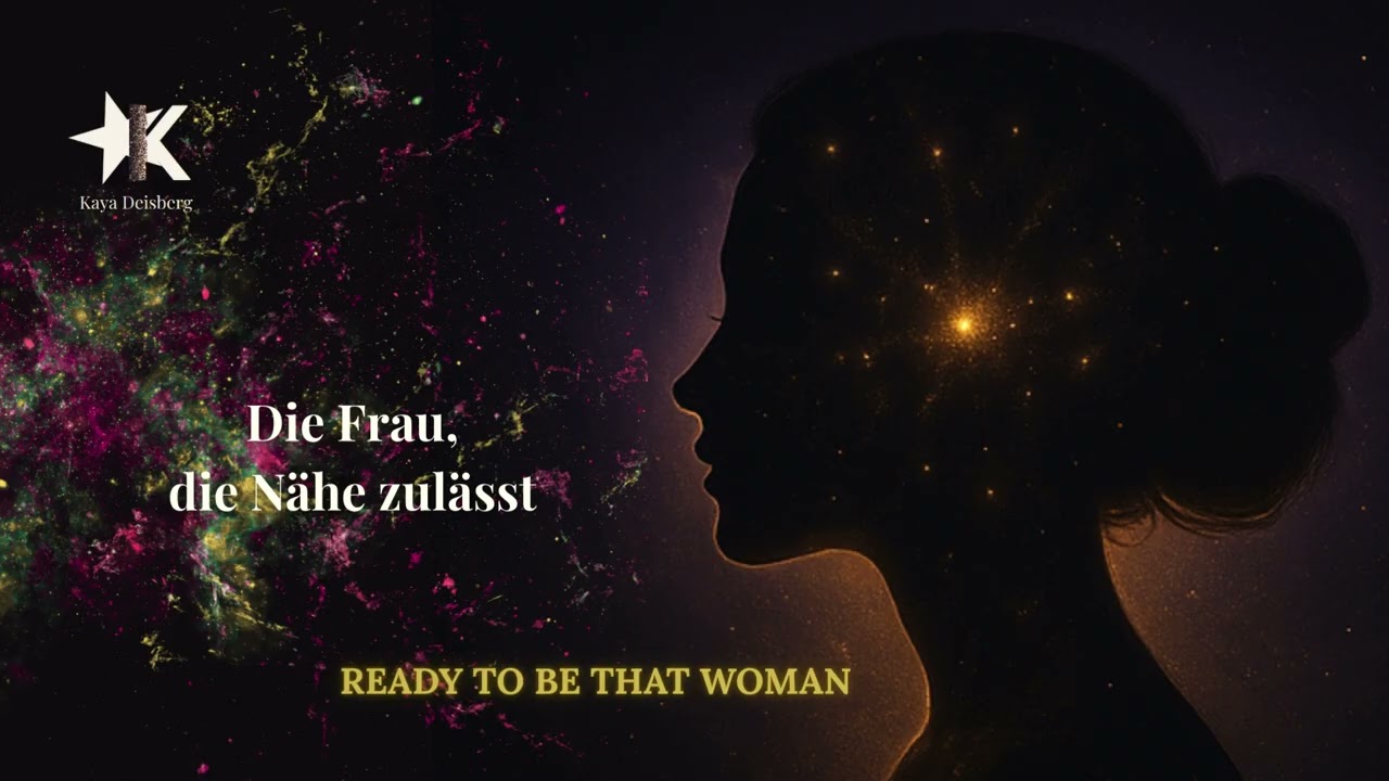 Die Frau, die Nähe zulässt | Song für Vertrauen & Verbundenheit | Kaya Deisberg