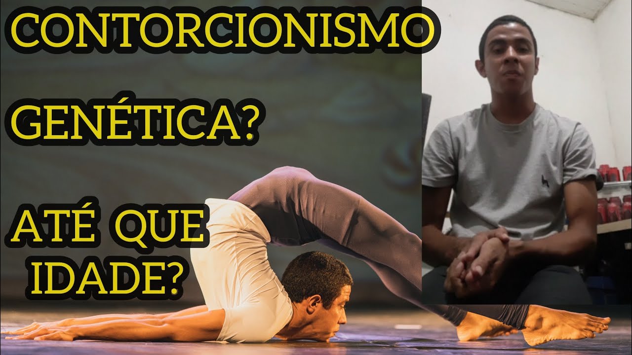 CONTORCIONISMO - GENÉTICA? ATÉ QUE IDADE COMEÇAR? 