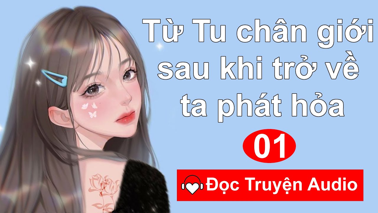 [Tập 01] Từ Tu chân giới sau khi trở về ta phát hỏa | Ngôn tình, Hiện đại, HE, Ngọt sủng, Showbiz
