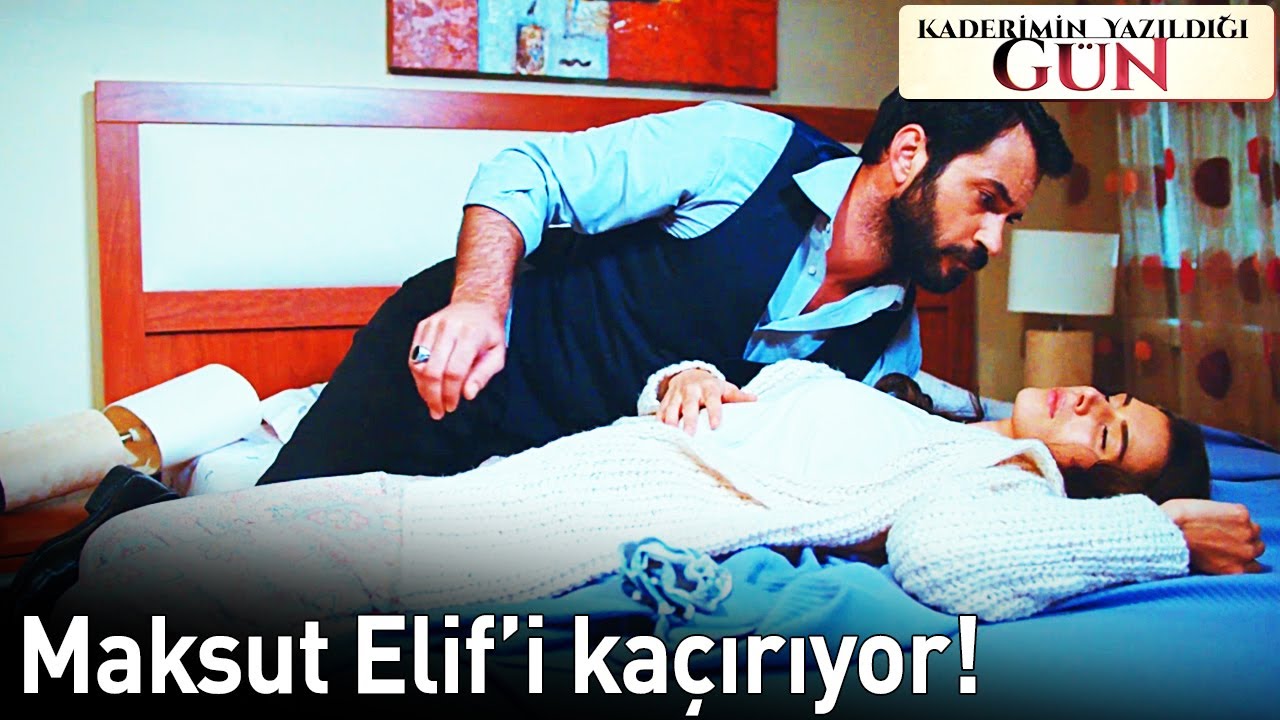 Maksut Elif'i Kaçırıyor! | Kaderimin Yazıldığı Gün