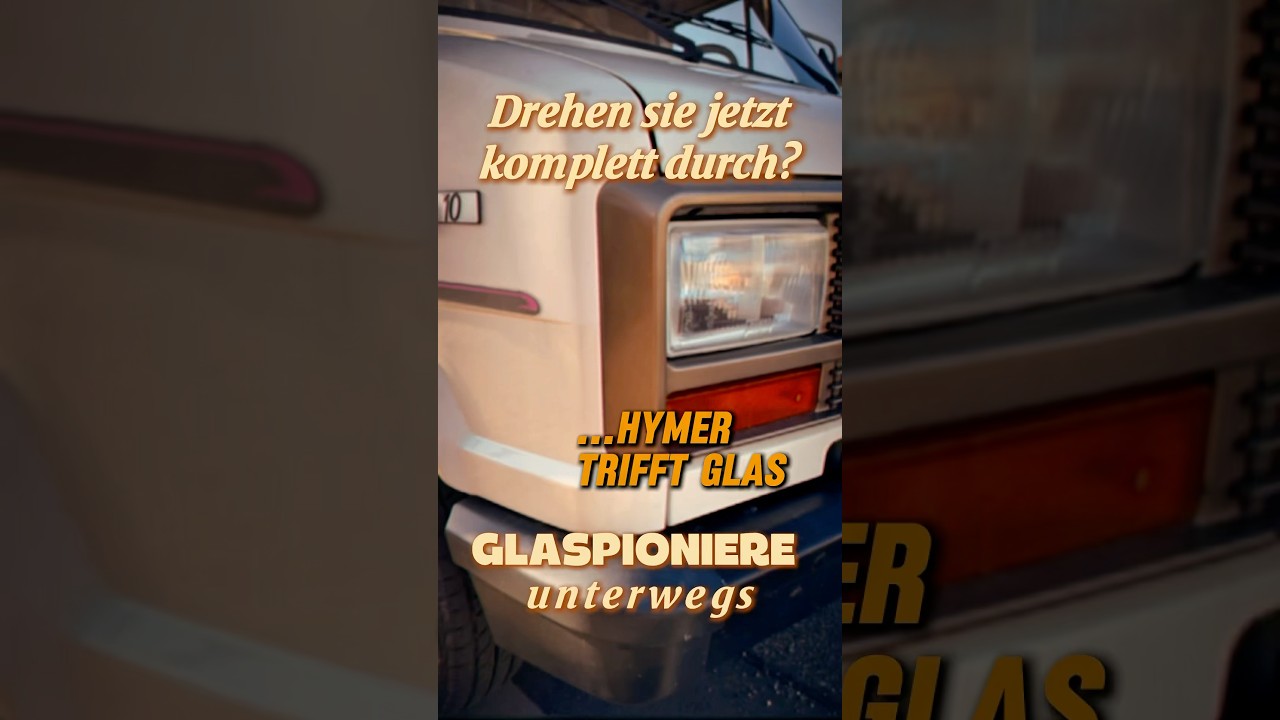 Hymer trifft Glas &ndash; Oldschool Camper mit Charme, Stil & 80 km/h Bodenhaftung |Glaspioniere unterwegs