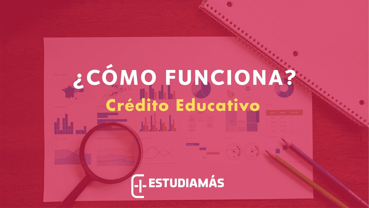 C&oacute;mo funciona un cr&eacute;dito educativo
