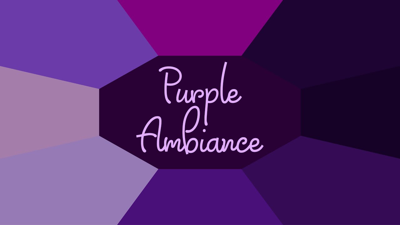 Purple Ambiance | Calm Interchanging Shades |