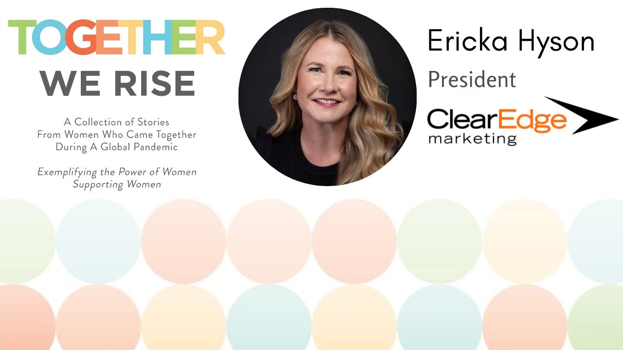 Выбирайте себя каждый день &mdash; Эрика Хайсон &mdash; ClearEdge Marketing &mdash; Together We Rise
