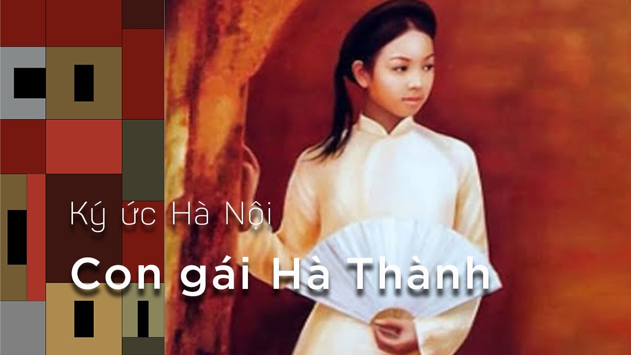 Ký Ức Hà Nội #72: Con Gái Hà Thành