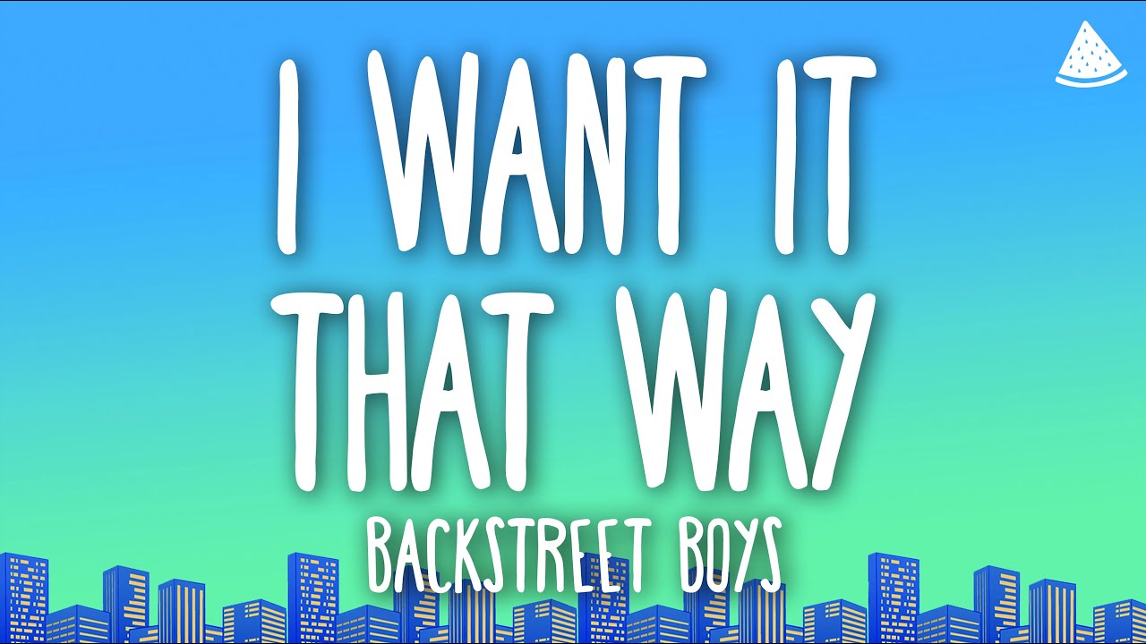 Backstreet Boys - I Want It That Way (Lyrics)