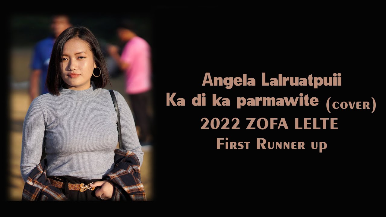 Angela Lalruatpuii - Ka di ka parmawite (2022 ZOFA LELTE First Runner UP) - Cover