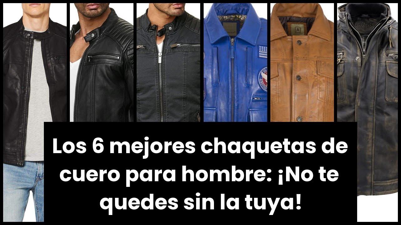 【Chaqueta cuero hombre】Los 6 mejores chaquetas de cuero para hombre: ¡No te quedes sin la tuya!