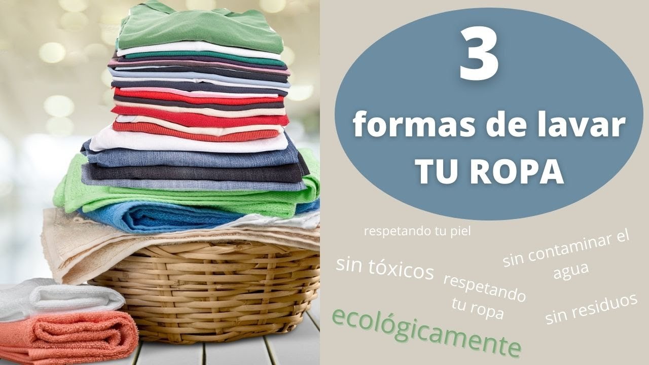 3 FORMAS de LAVAR la ROPA de FORMA ECOLÓGICA; Bajo consumo, sin tóxicos y ROPA LIMPIA  ¡Es posible!