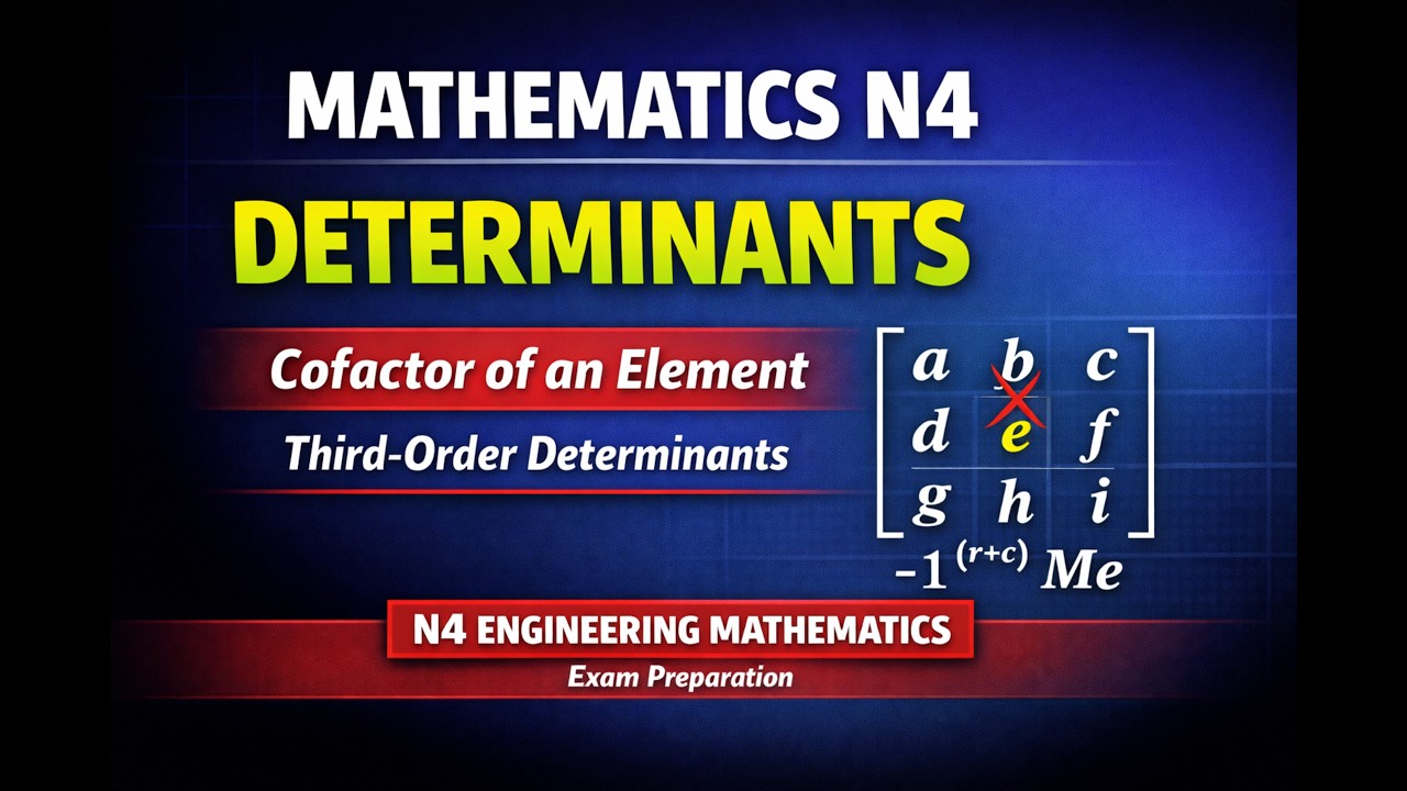 Mathematics N4 Determinants - Cofactor of an Element (Third - Order Determinants)