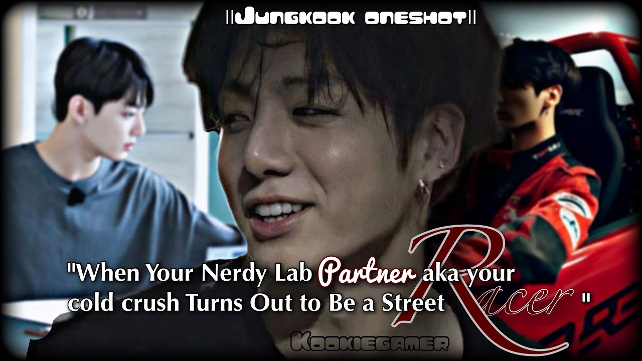 ||𝗝𝘂𝗻𝗴𝗸𝗼𝗼𝗸𝗳𝗳|| When Your Nerdy Lab Partner aka your cold crush Turns Out to Be a Street Racer||btsff