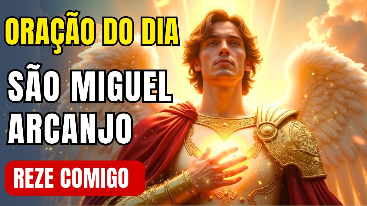 Oração do Dia – São Miguel Arcanjo – Apenas Ouça!