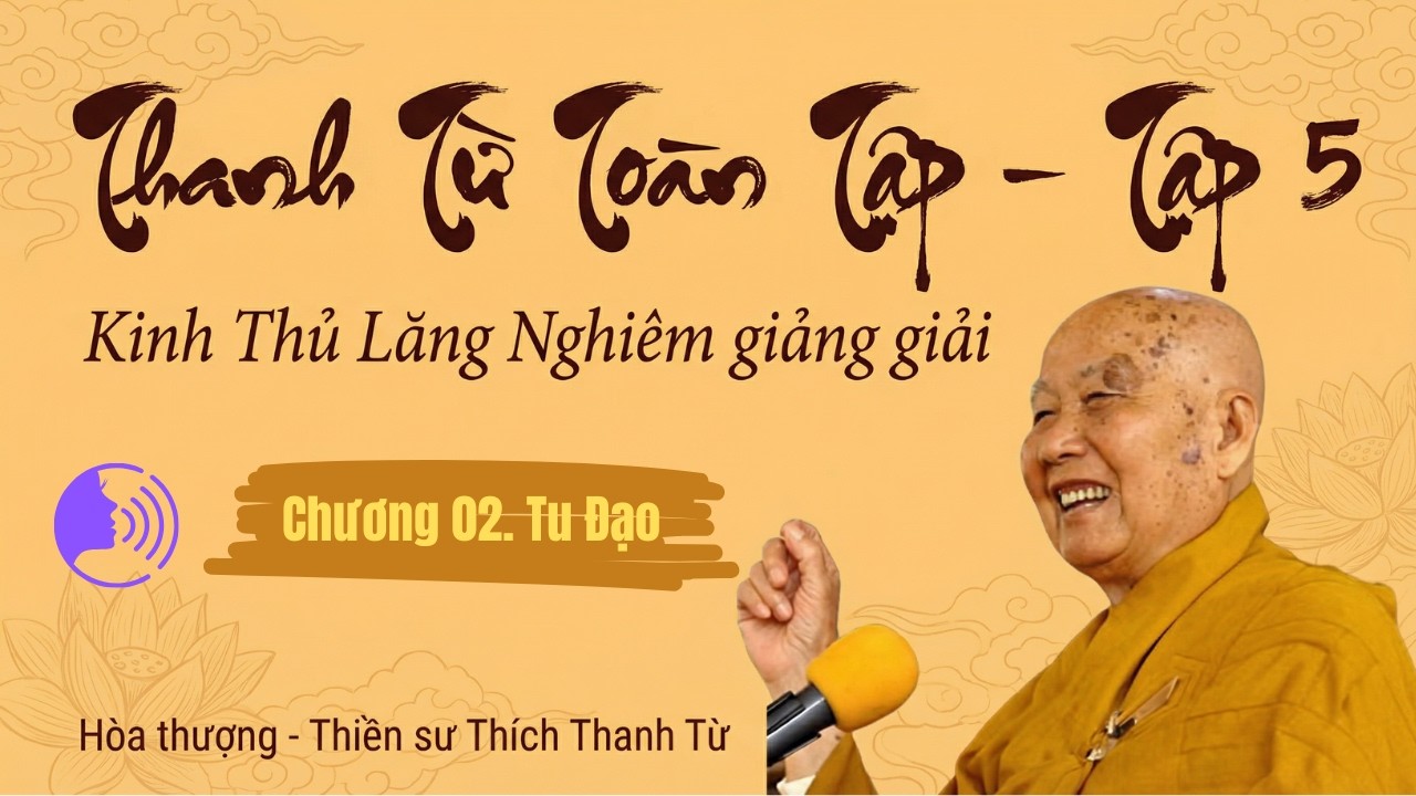 #324 Chương 2: Tu Đạo Phần 5 - Kinh Thủ Lăng Nghiêm Giảng Giải | THANH TỪ TOÀN TẬP: TẬP 5