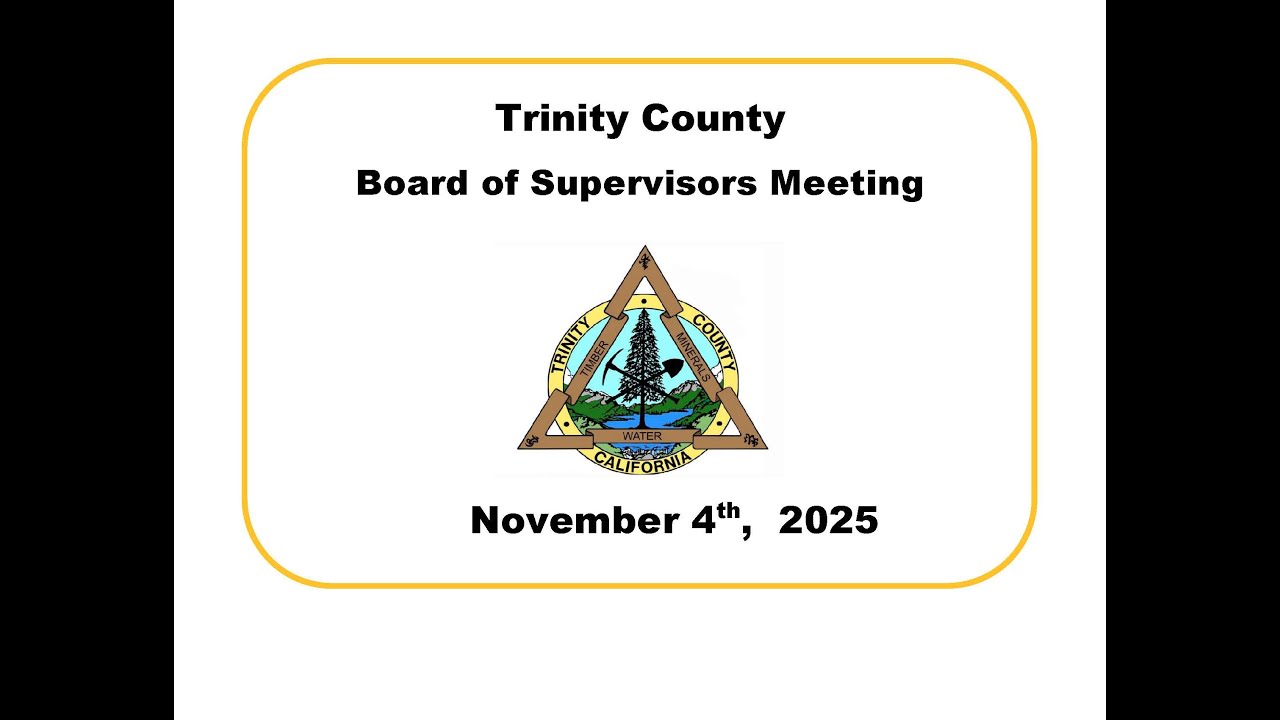 Trinity County Board of Supervisors Meeting 11/04/25 - Part 1