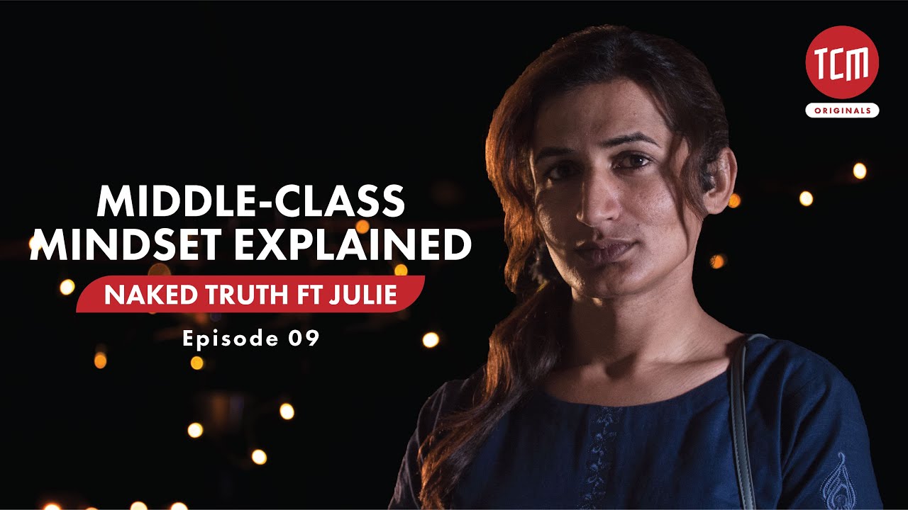 Julie Explained the Mindset of Middle-Class Families | Naked Truth Ft. Julie | Episode 09