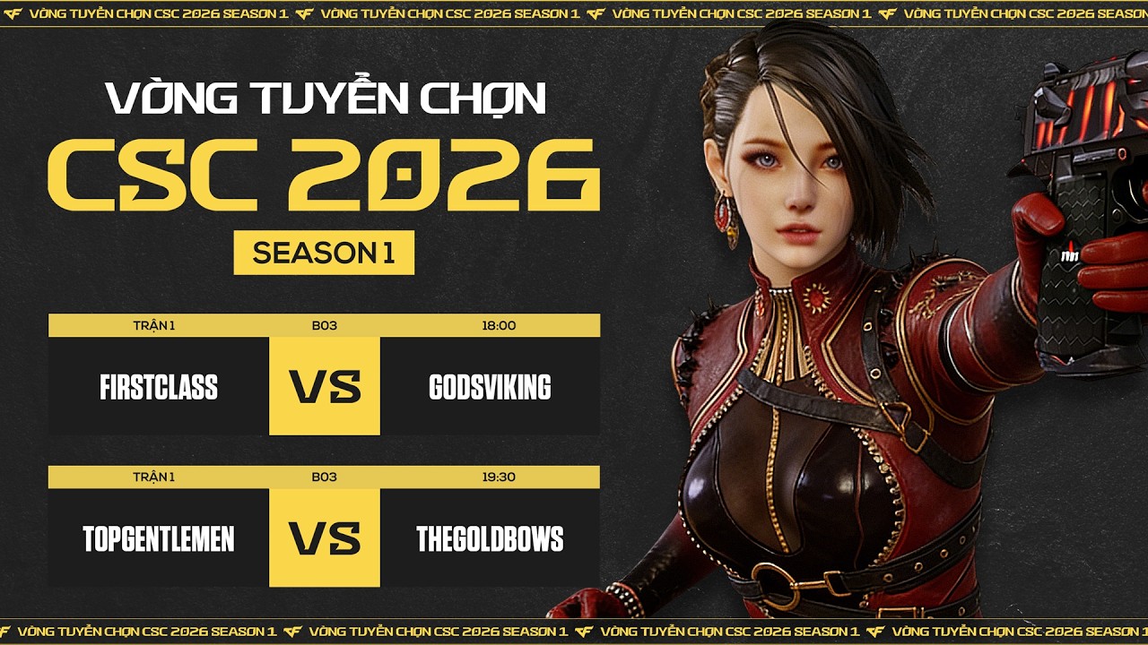 🔴TRỰC TIẾP VÒNG TUYỂN CHỌN CSC 2026 MÙA 1 | F1rstClass vs GodsViking - TopgentleMen vs TheGoldBows