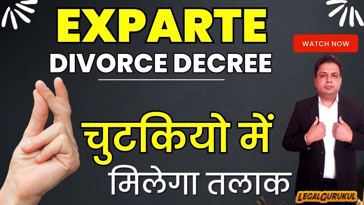 Exparte Divorce Decree | Complete Stages & Process of Exparte Divorce कैसे लें