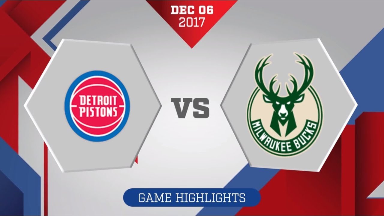 Detroit Pistons vs. Milwaukee Bucks - December 6, 2017